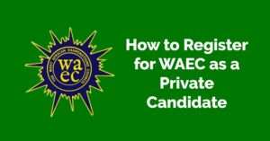 How to Register for WAEC as a Private Candidate