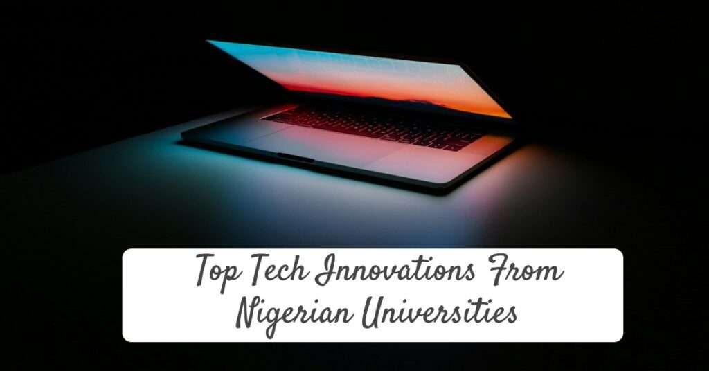 Top Tech Innovations from Nigerian Universities
