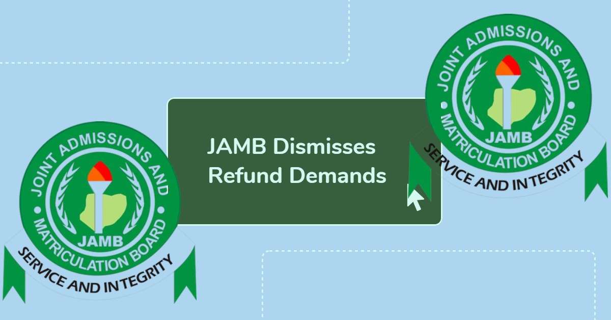 JAMB Dismisses Refund Demands