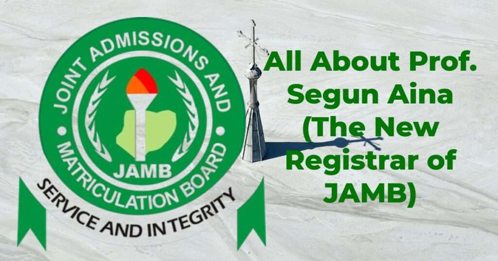 About Prof. Segun Aina, the New Registrar of JAMB