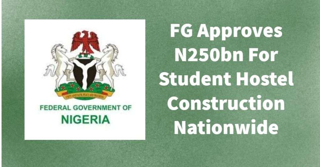 FG Approves N250bn For Student Hostel Construction Nationwide