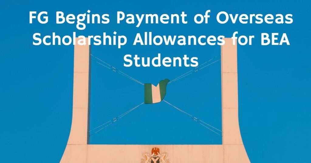 FG Begins Payment of Overseas Scholarship Allowances for BEA Students