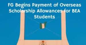 FG Begins Payment of Overseas Scholarship Allowances for BEA Students
