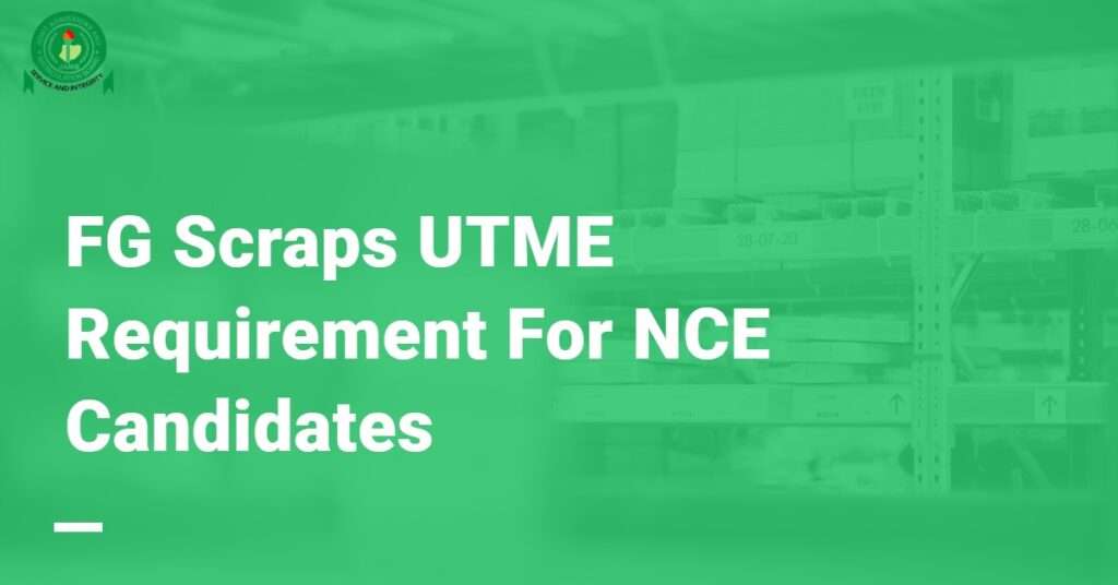 FG Scraps UTME Requirement For NCE Candidates