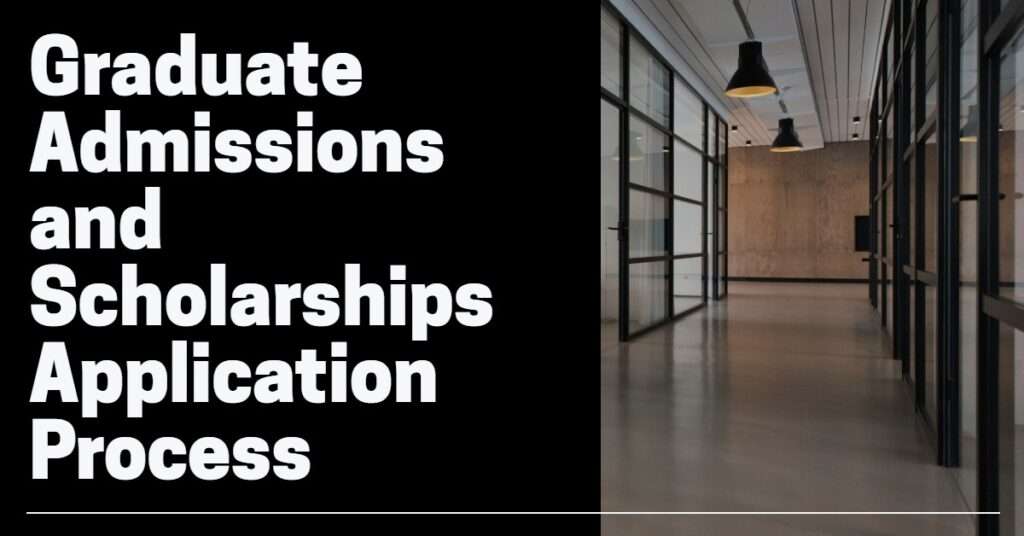 Graduate Admissions and Scholarships Application Process
