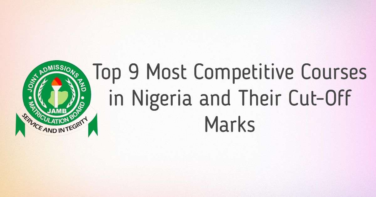 Top 9 Most Competitive Courses in Nigeria and Their Cut-Off Marks