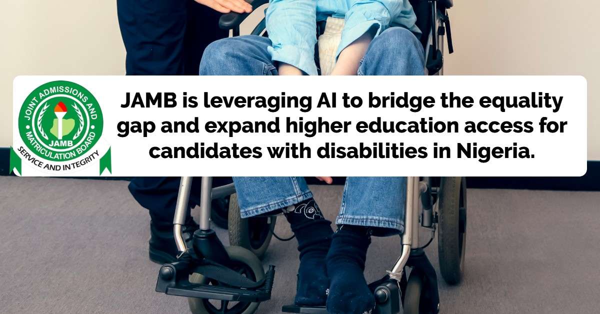 JAMB is leveraging AI to bridge the equality gap and expand higher education access for candidates with disabilities in Nigeria.