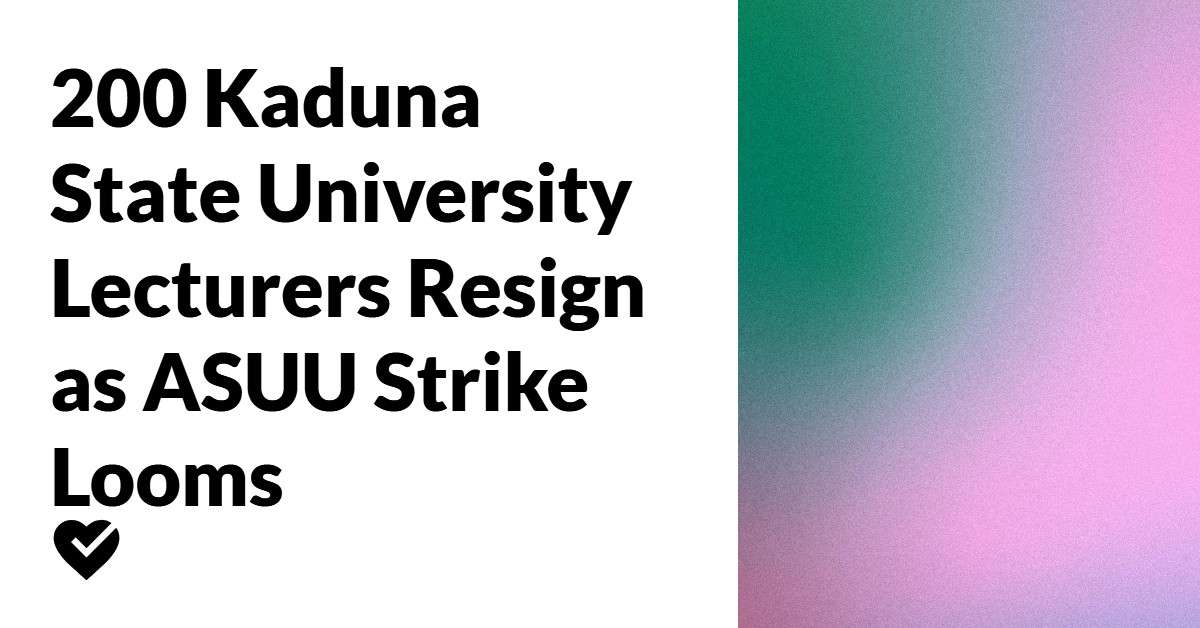 200 Kaduna State University Lecturers Resign as ASUU Strike Looms