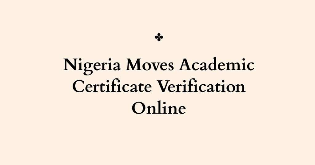Nigeria Moves Academic Certificate Verification Online