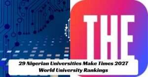 29 Nigerian Universities Make Times 2027 World University Rankings