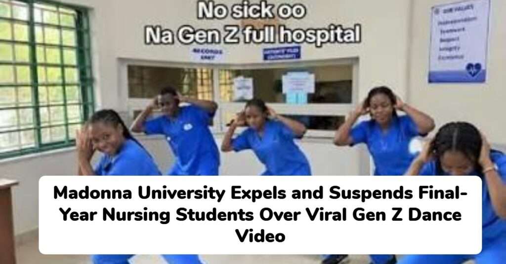 Madonna University Expels and Suspends Final-Year Nursing Students Over Viral Gen Z Dance Video