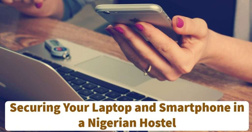Securing Your Laptop and Smartphone in a Nigerian Hostel
